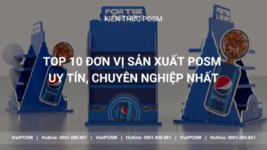 Top 10 đơn vị sản xuất POSM uy tín, chuyên nghiệp nhất